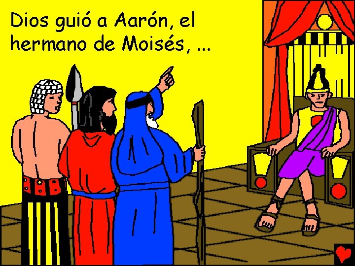 Dios guió a Aarón, el hermano de Moisés, . . . 