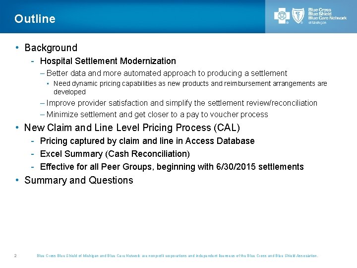 Outline • Background - Hospital Settlement Modernization – Better data and more automated approach