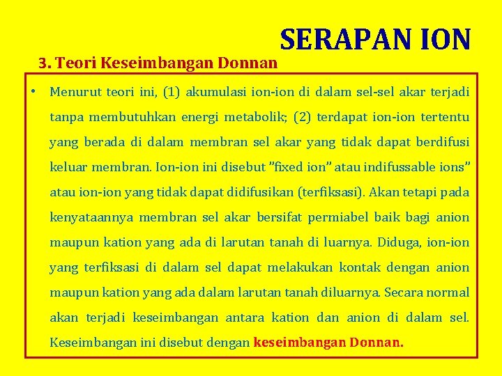 3. Teori Keseimbangan Donnan SERAPAN ION • Menurut teori ini, (1) akumulasi ion-ion di