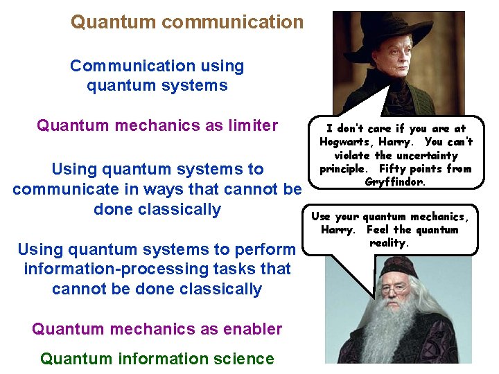 Quantum communication Communication using quantum systems Quantum mechanics as limiter Using quantum systems to