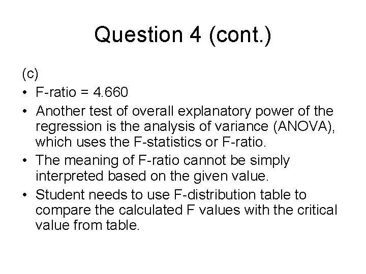 Question 4 (cont. ) (c) • F-ratio = 4. 660 • Another test of