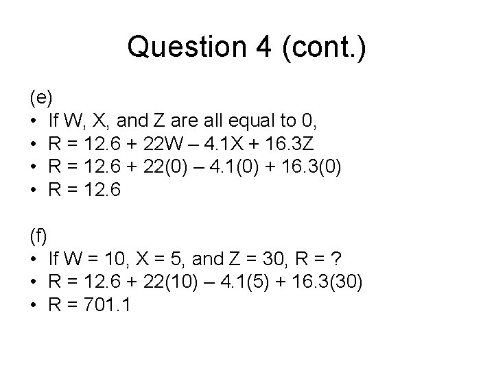 Question 4 (cont. ) (e) • If W, X, and Z are all equal