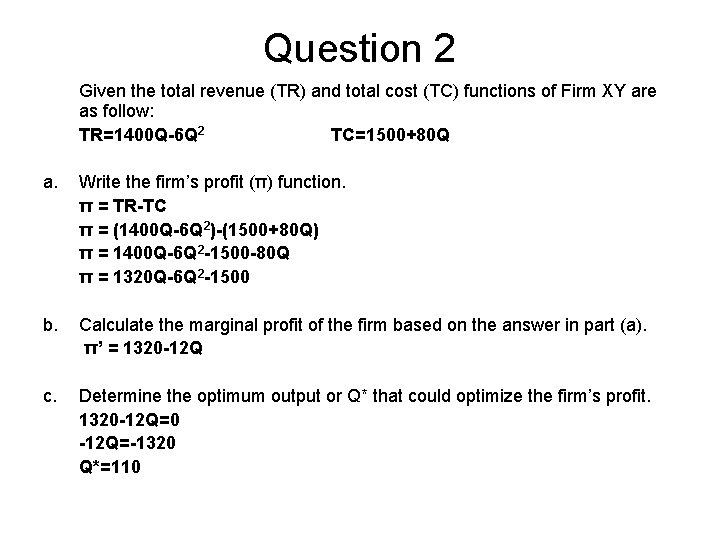 Question 2 Given the total revenue (TR) and total cost (TC) functions of Firm