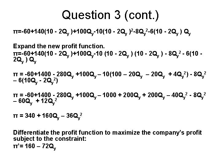 Question 3 (cont. ) π=-60+140(10 - 2 Qy )+100 Qy-10(10 - 2 Qy )2
