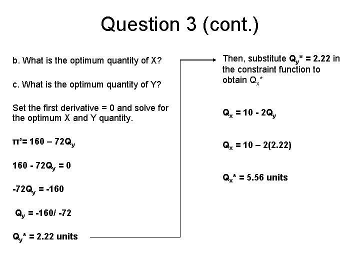 Question 3 (cont. ) c. What is the optimum quantity of Y? Then, substitute