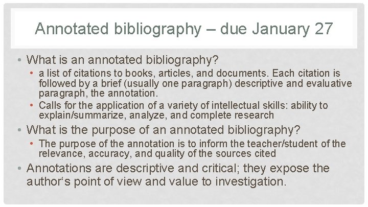 Annotated bibliography – due January 27 • What is an annotated bibliography? • a