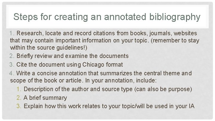 Steps for creating an annotated bibliography 1. Research, locate and record citations from books,