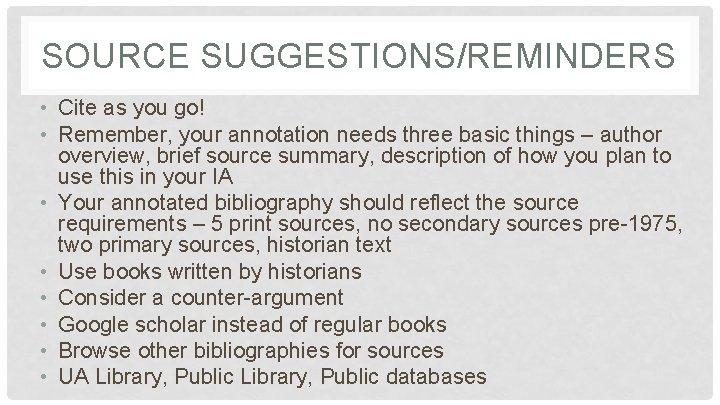 SOURCE SUGGESTIONS/REMINDERS • Cite as you go! • Remember, your annotation needs three basic