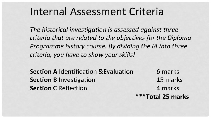 Internal Assessment Criteria The historical investigation is assessed against three criteria that are related