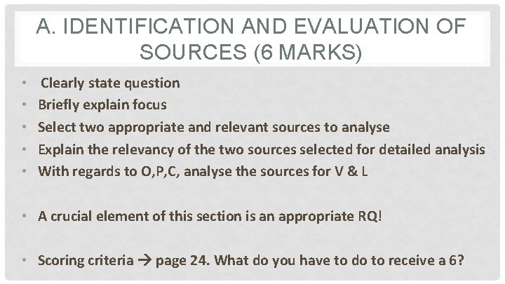 A. IDENTIFICATION AND EVALUATION OF SOURCES (6 MARKS) • • • Clearly state question