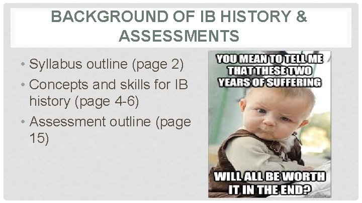 BACKGROUND OF IB HISTORY & ASSESSMENTS • Syllabus outline (page 2) • Concepts and