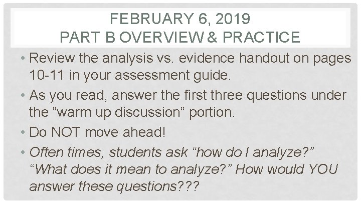 FEBRUARY 6, 2019 PART B OVERVIEW & PRACTICE • Review the analysis vs. evidence