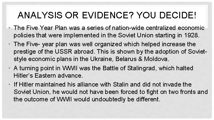 ANALYSIS OR EVIDENCE? YOU DECIDE! • The Five Year Plan was a series of