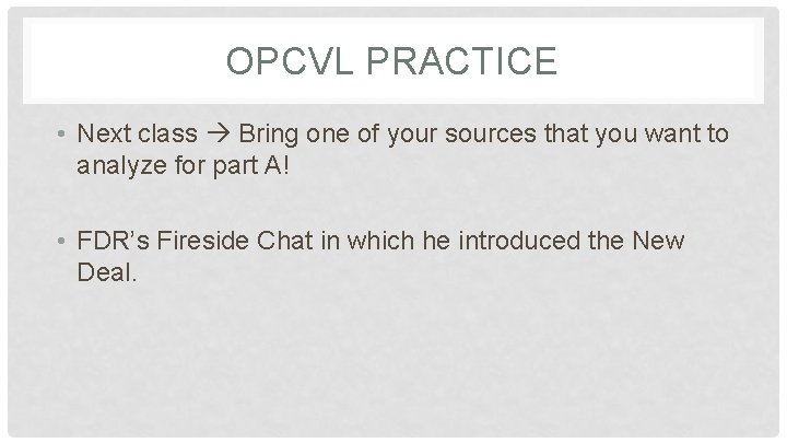 OPCVL PRACTICE • Next class Bring one of your sources that you want to