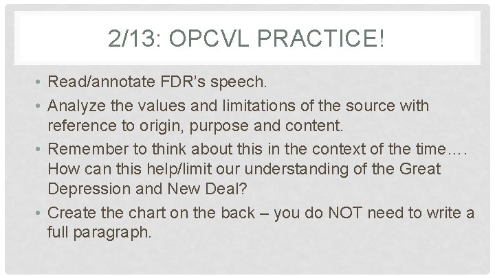 2/13: OPCVL PRACTICE! • Read/annotate FDR’s speech. • Analyze the values and limitations of
