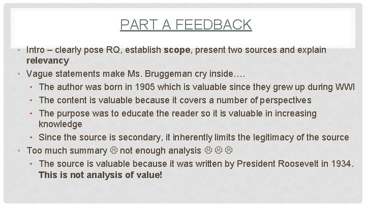 PART A FEEDBACK • Intro – clearly pose RQ, establish scope, present two sources