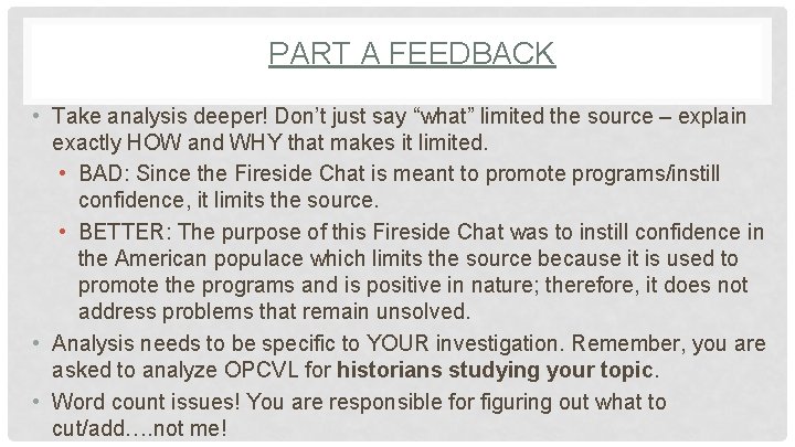 PART A FEEDBACK • Take analysis deeper! Don’t just say “what” limited the source