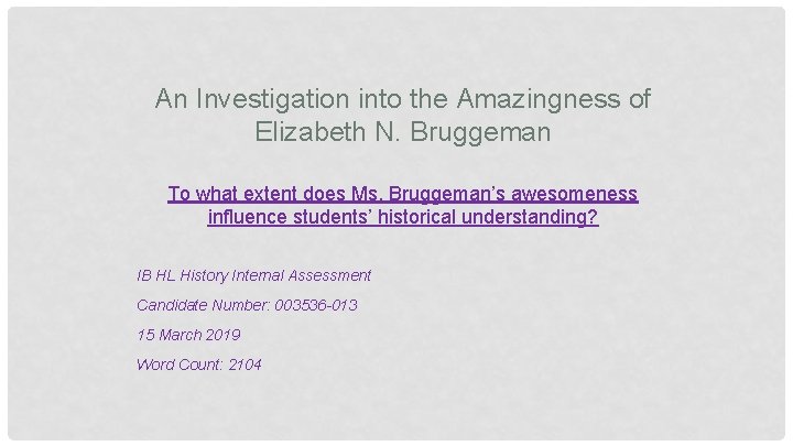 An Investigation into the Amazingness of Elizabeth N. Bruggeman To what extent does Ms.