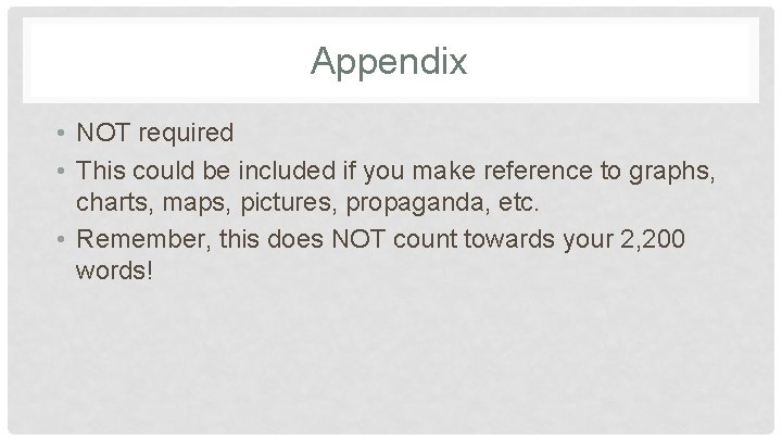 Appendix • NOT required • This could be included if you make reference to