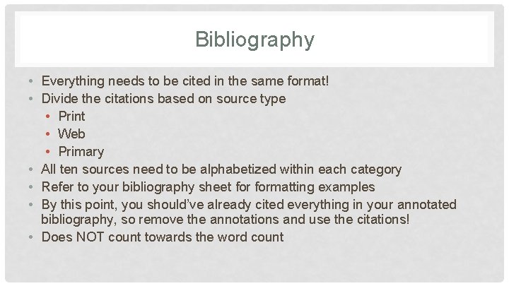 Bibliography • Everything needs to be cited in the same format! • Divide the