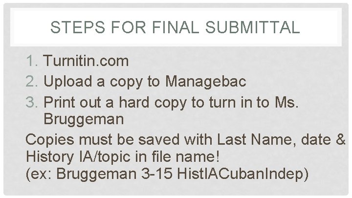 STEPS FOR FINAL SUBMITTAL 1. Turnitin. com 2. Upload a copy to Managebac 3.