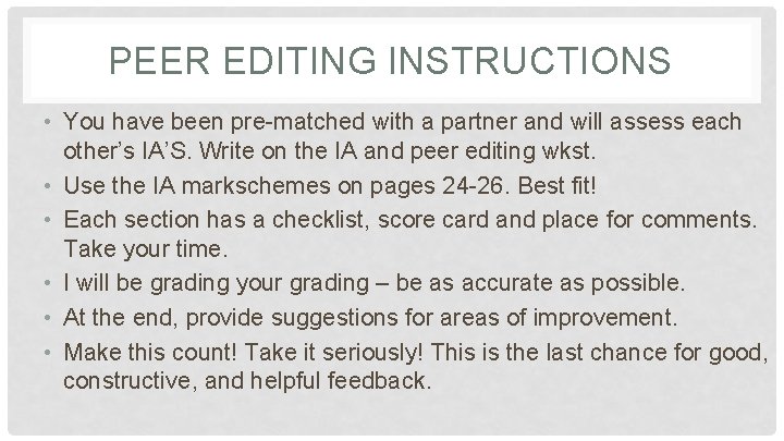 PEER EDITING INSTRUCTIONS • You have been pre-matched with a partner and will assess