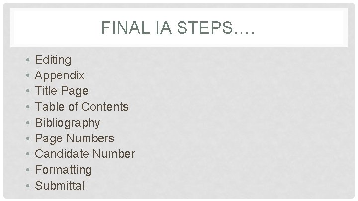 FINAL IA STEPS…. • • • Editing Appendix Title Page Table of Contents Bibliography