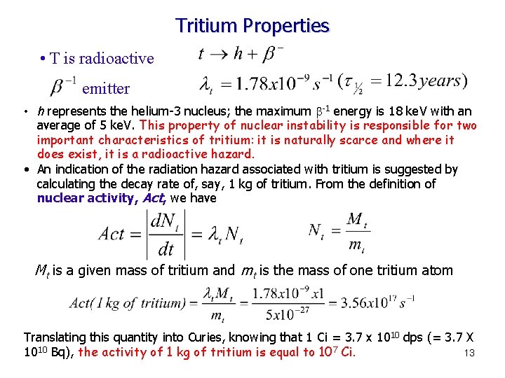 Tritium Properties • T is radioactive emitter • h represents the helium-3 nucleus; the