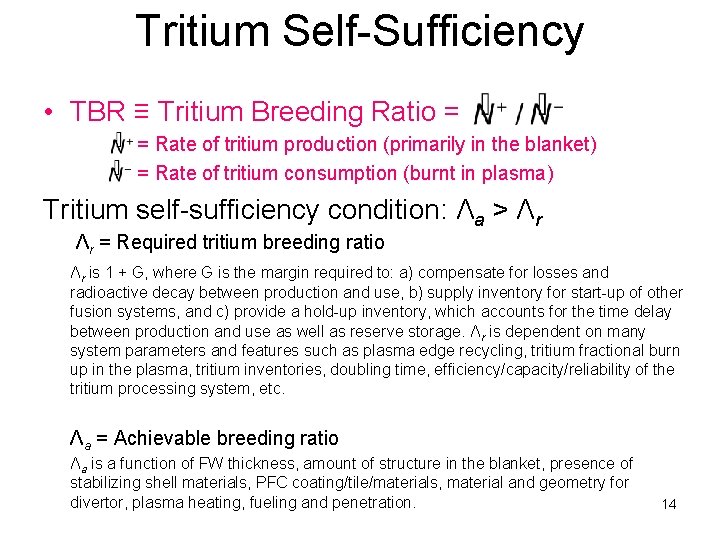 Tritium Self-Sufficiency • TBR ≡ Tritium Breeding Ratio = = Rate of tritium production