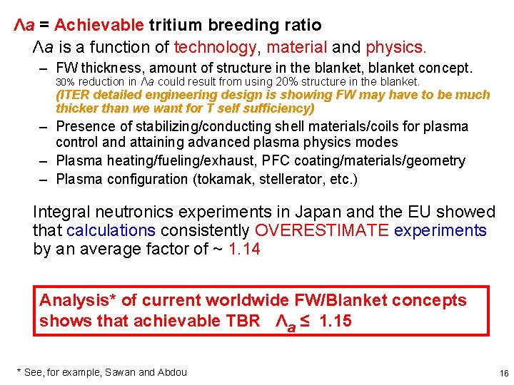 Λa = Achievable tritium breeding ratio Λa is a function of technology, material and