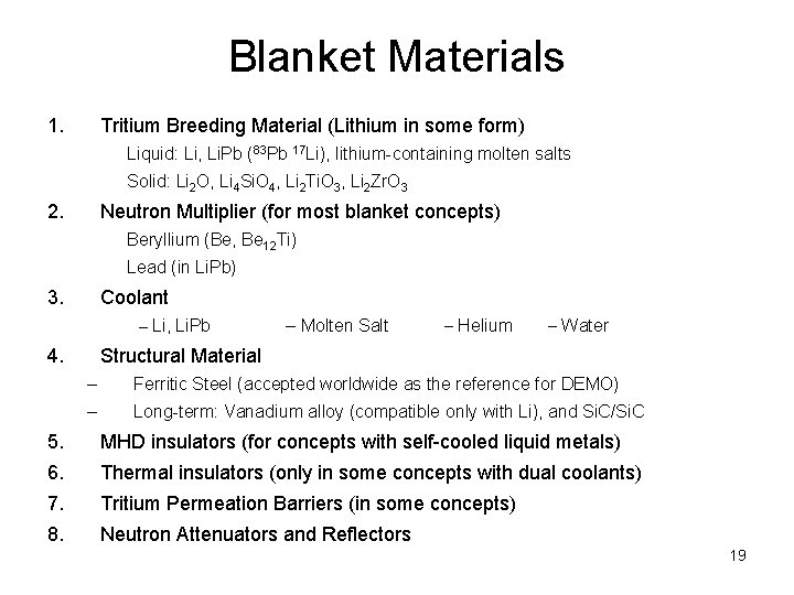 Blanket Materials 1. Tritium Breeding Material (Lithium in some form) Liquid: Li, Li. Pb