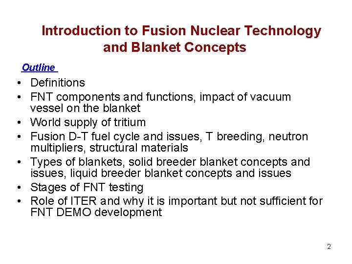  Introduction to Fusion Nuclear Technology and Blanket Concepts Outline • Definitions • FNT