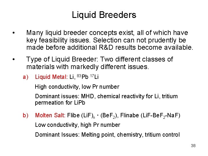 Liquid Breeders • Many liquid breeder concepts exist, all of which have key feasibility