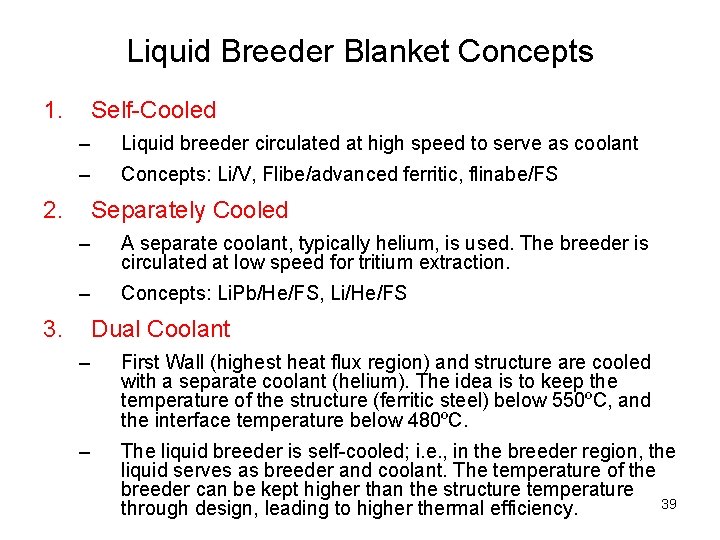 Liquid Breeder Blanket Concepts 1. Self-Cooled – Liquid breeder circulated at high speed to
