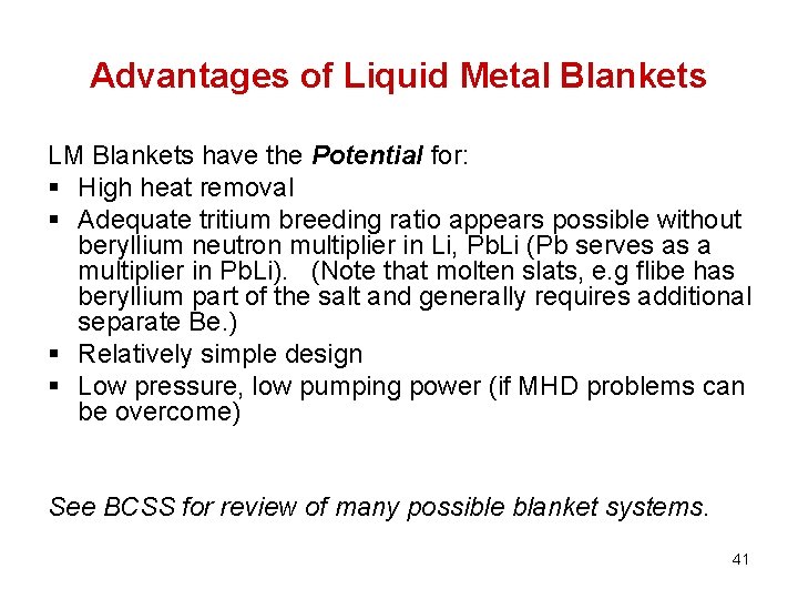 Advantages of Liquid Metal Blankets LM Blankets have the Potential for: § High heat