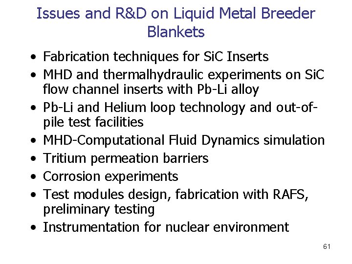Issues and R&D on Liquid Metal Breeder Blankets • Fabrication techniques for Si. C
