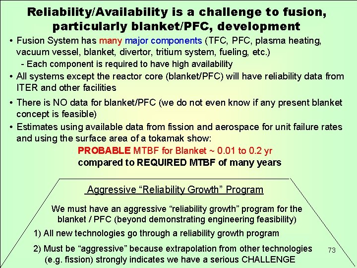 Reliability/Availability is a challenge to fusion, particularly blanket/PFC, development • Fusion System has many