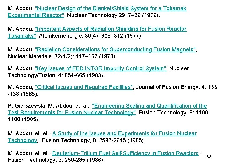 M. Abdou, "Nuclear Design of the Blanket/Shield System for a Tokamak Experimental Reactor", Nuclear