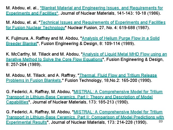 M. Abdou, et. al. , "Blanket Material and Engineering Issues, and Requirements for Experiments