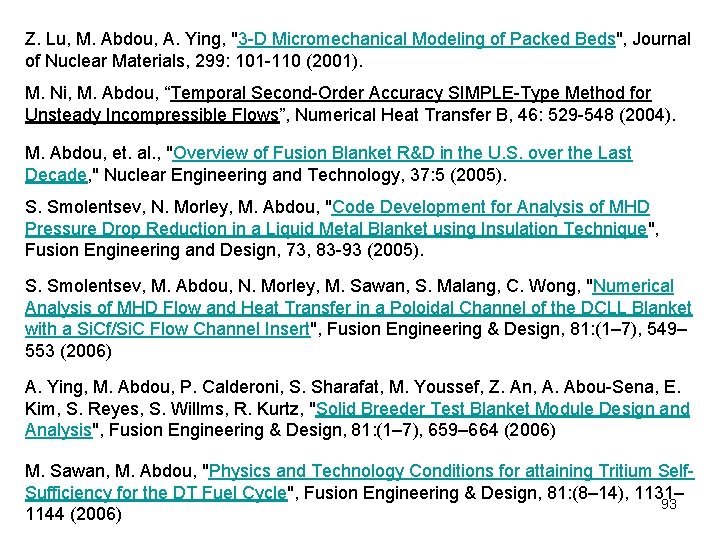 Z. Lu, M. Abdou, A. Ying, "3 -D Micromechanical Modeling of Packed Beds", Journal