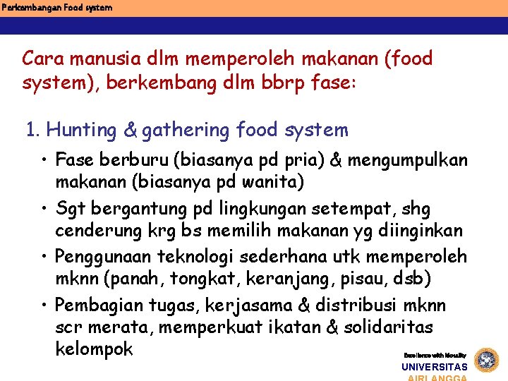 Perkembangan Food system Cara manusia dlm memperoleh makanan (food system), berkembang dlm bbrp fase: