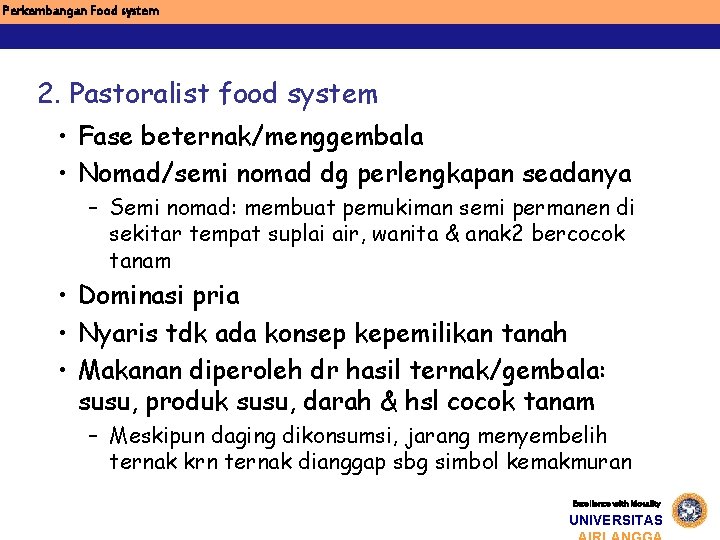 Perkembangan Food system 2. Pastoralist food system • Fase beternak/menggembala • Nomad/semi nomad dg