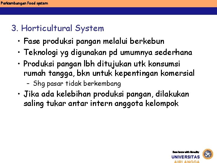 Perkembangan Food system 3. Horticultural System • Fase produksi pangan melalui berkebun • Teknologi