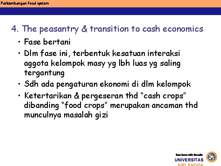 Perkembangan Food system 4. The peasantry & transition to cash economics • Fase bertani