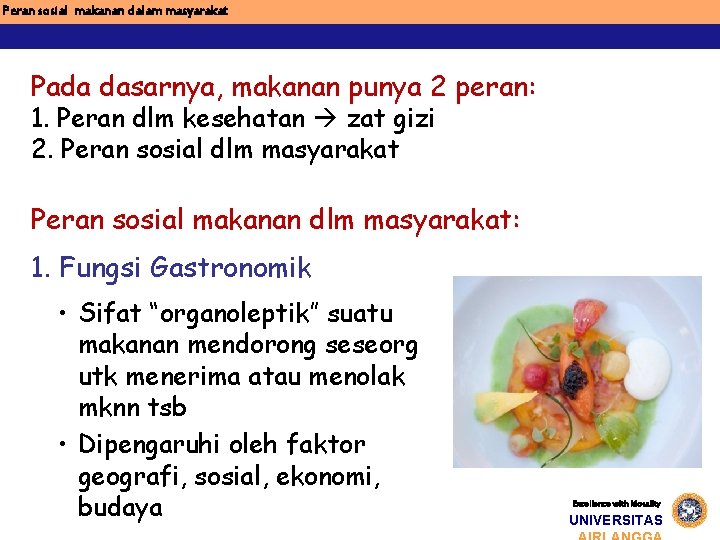 Peran sosial makanan dalam masyarakat Pada dasarnya, makanan punya 2 peran: 1. Peran dlm