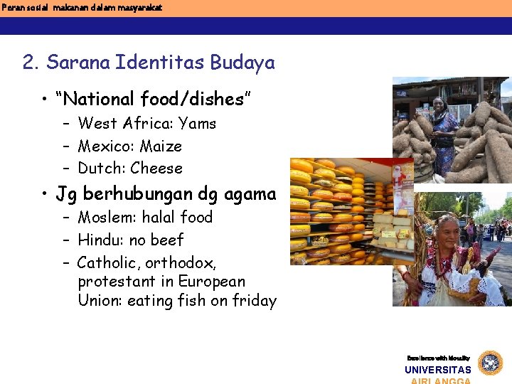 Peran sosial makanan dalam masyarakat 2. Sarana Identitas Budaya • “National food/dishes” – West