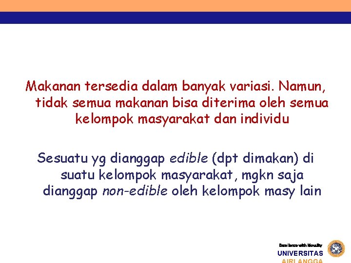 Makanan tersedia dalam banyak variasi. Namun, tidak semua makanan bisa diterima oleh semua kelompok