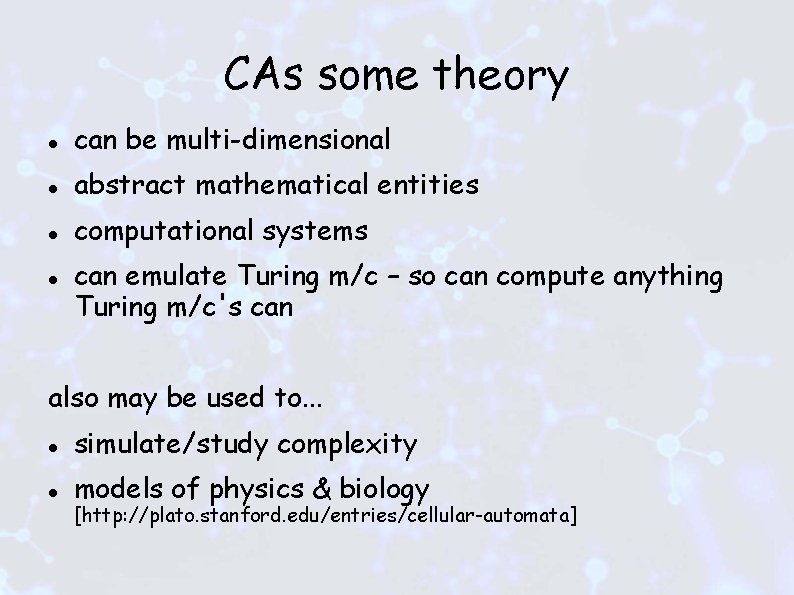 CAs some theory can be multi-dimensional abstract mathematical entities computational systems can emulate Turing