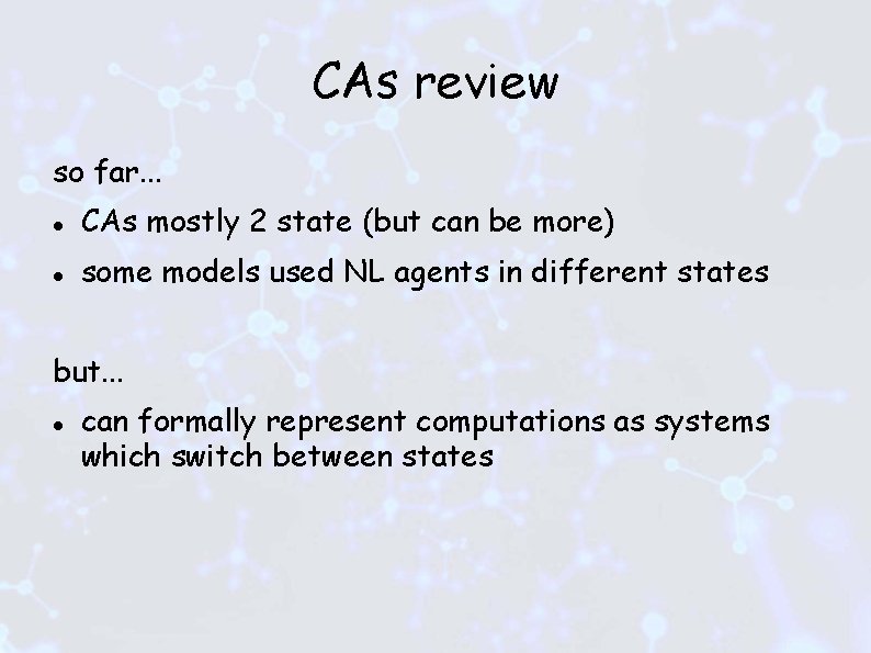 CAs review so far. . . CAs mostly 2 state (but can be more)