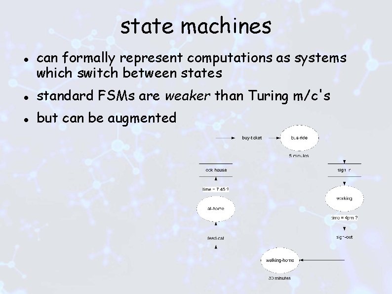 state machines can formally represent computations as systems which switch between states standard FSMs